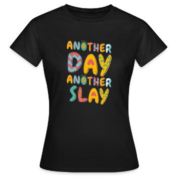 Another Day Another Slay Motivational - Women's T-Shirt - black - Front - AI Model Female 172 dark (172cm)