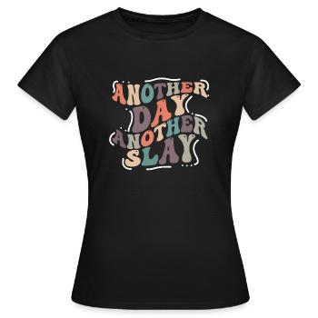 Another Day Another Slay Motivational - Women's T-Shirt - black - Front - AI Model Female 172 dark (172cm)