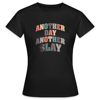 Another Day Another Slay Motivational - Women's T-Shirt - black - Front - AI Model Female 172 dark (172cm)