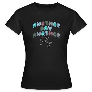 Another Day Another Slay Motivational - Women's T-Shirt - black - Front - AI Model Female 172 dark (172cm)