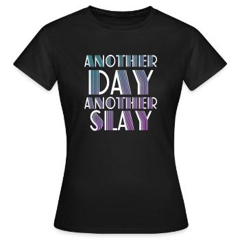 Another Day Another Slay Motivational - Women's T-Shirt - black - Front - AI Model Female 172 dark (172cm)