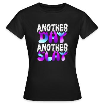 Another Day Another Slay Motivational - Women's T-Shirt - black - Front - AI Model Female 172 dark (172cm)