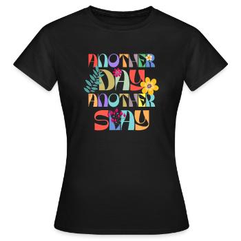 Another Day Another Slay Motivational - Women's T-Shirt - black - Front - AI Model Female 172 dark (172cm)