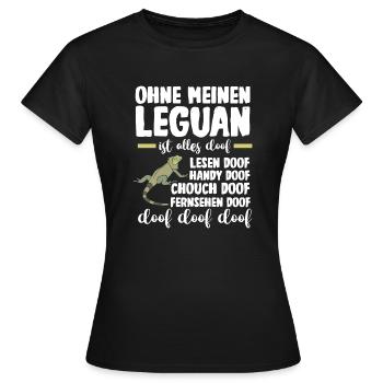 Ohne meinen Leguan ist alles doof - Frauen T-Shirt - Schwarz - Vorne - AI Model Female 172 dark (172cm)