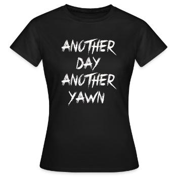 Another Day, Another Yawn - Women's T-Shirt - black - Front - AI Model Female 172 dark (172cm)