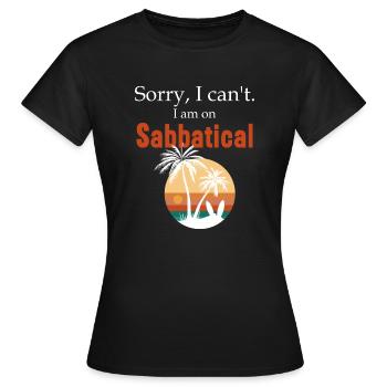 Idée de cadeau sabbatique, temps d’arrêt de travail - T-shirt Femme - noir - Devant - AI Model Female 172 dark (172cm)