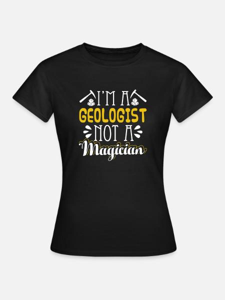 Geologist I'm A Geologist Not A Magician - Women's T-Shirt - black