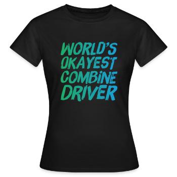 World s Okayest Combine Driver Fun Farming - Frauen T-Shirt - Schwarz - Vorne - AI Model Female 172 dark (172cm)