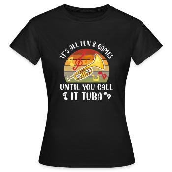 Tout est amusant et jeux jusqu’à ce que vous l’appeliez tuba, - T-shirt Femme - noir - Devant - AI Model Female 172 dark (172cm)