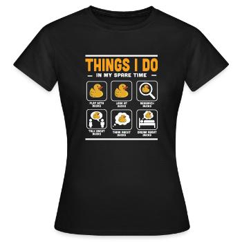Rubber Duck Duckling Funny Things I Do In My Spare - Frauen T-Shirt - Schwarz - Vorne - AI Model Female 172 dark (172cm)