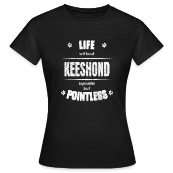 Life is possible but pointless - Keeshond - Women's T-Shirt - black - Front - AI Model Female 172 dark (172cm)