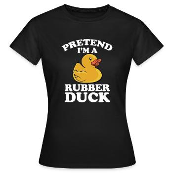 Cute Pretend I'm A Rubber Duck Yellow Bath Duckie - Frauen T-Shirt - Schwarz - Vorne - AI Model Female 172 dark (172cm)