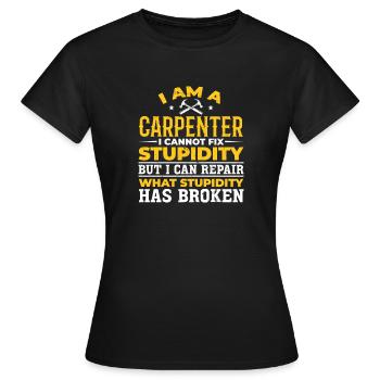 Charpentier Je ne peux pas réparer la stupidité - T-shirt Femme - noir - Devant - AI Model Female 172 dark (172cm)