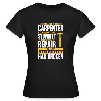 Charpentier Je ne peux pas réparer la stupidité - T-shirt Femme - noir - Devant - AI Model Female 172 dark (172cm)