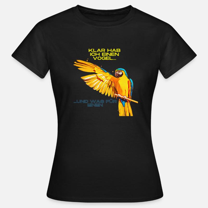 SureI've got a bird - Women's T-Shirt - black