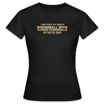 Je participe à une partie de Dodgeball Bon Relaxant - T-shirt Femme - noir - Devant - AI Model Female 172 dark (172cm)