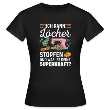 ich kann löcher stopfen und was ist deine superkra - Frauen T-Shirt - Schwarz - Vorne - AI Model Female 172 dark (172cm)