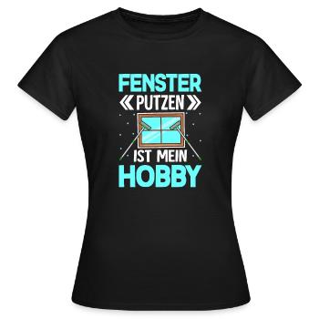Fenster putzen ist mein Hobby - Frauen T-Shirt - Schwarz - Vorne - AI Model Female 172 dark (172cm)