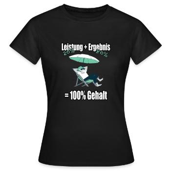 100 percent salary - Women's T-Shirt - black - Front - AI Model Female 172 dark (172cm)