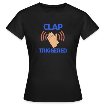 Clap Triggered Gag Comedian Funny Prank Joke Humor - Women's T-Shirt - black - Front - AI Model Female 172 dark (172cm)