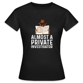 almost a private investigator Design - Women's T-Shirt - black - Front - AI Model Female 172 dark (172cm)