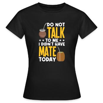 Yerba Mate Tasse Tee aus Argentinien Yerba Mate Lover - Frauen T-Shirt - Schwarz - Vorne - AI Model Female 172 dark (172cm)