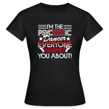 Dancer I'm The Psychotic Dancer - Women's T-Shirt - black - Front - AI Model Female 172 dark (172cm)