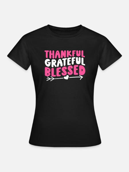 Thankful Grateful - Frauen T-Shirt - Schwarz