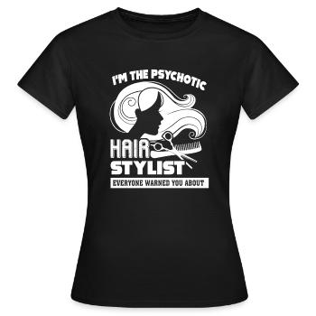 Hair Stylist I'm The Psychotic Hair Stylist - Women's T-Shirt - black - Front - AI Model Female 172 dark (172cm)