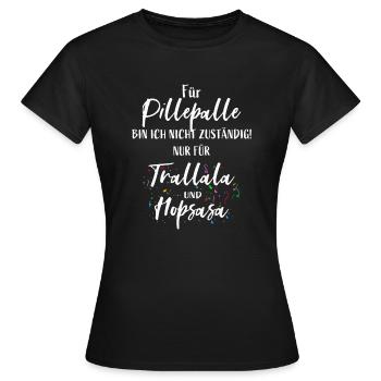 Für Pillepalle bin ich nicht zuständig! - Frauen T-Shirt - Schwarz - Vorne - AI Model Female 172 dark (172cm)