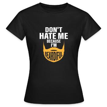 Ne me haïssez pas parce que je suis beardiful poils du visage - T-shirt Femme - noir - Devant - AI Model Female 172 dark (172cm)
