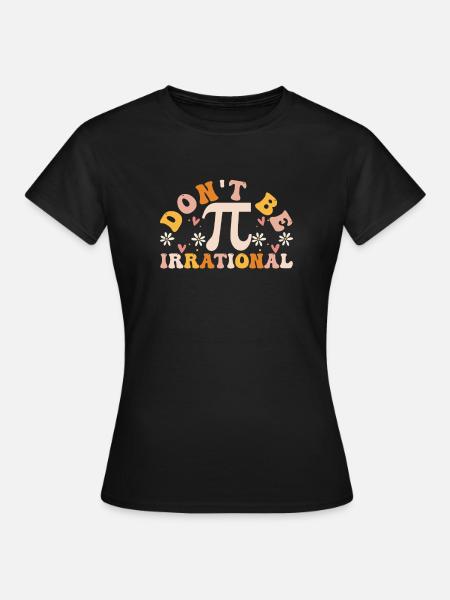 Don't Be Irrational Retro Vintage Symbol Pi Day - Frauen T-Shirt - Schwarz