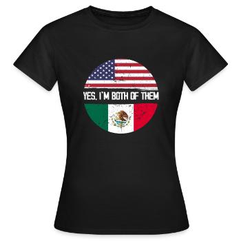 Yes Iam both of them USA Mexico - Frauen T-Shirt - Schwarz - Vorne - AI Model Female 172 dark (172cm)