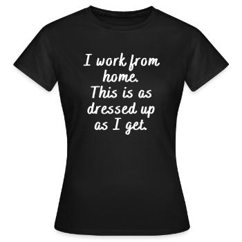 Drôle de dire travailleur de la maison hommes femmes robe bâillon - T-shirt Femme - noir - Devant - AI Model Female 172 dark (172cm)
