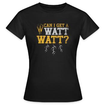Can I Get A Watt Watt Electrician - Women's T-Shirt - black - Front - AI Model Female 172 dark (172cm)