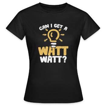 Can I Get A Watt Watt Electrician - Women's T-Shirt - black - Front - AI Model Female 172 dark (172cm)