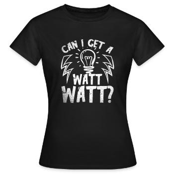 Can I Get A Watt Watt Electrician - Women's T-Shirt - black - Front - AI Model Female 172 dark (172cm)