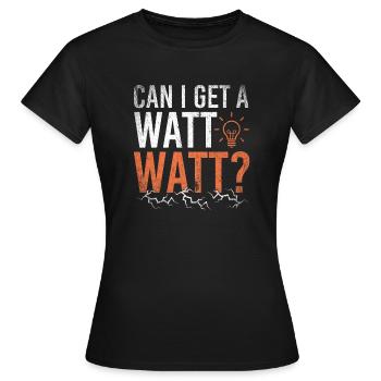Can I Get A Watt Watt Electrician - Frauen T-Shirt - Schwarz - Vorne - AI Model Female 172 dark (172cm)