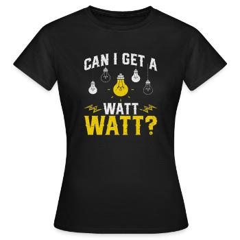 Can I Get A Watt Watt Electrician - Frauen T-Shirt - Schwarz - Vorne - AI Model Female 172 dark (172cm)