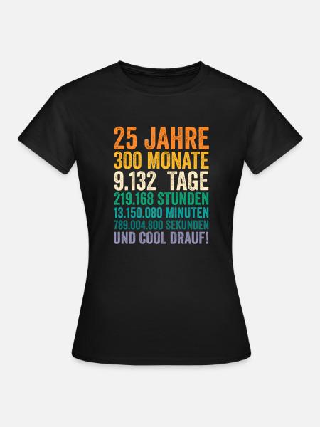 25 Jahre Fünfundzwanzigster Geburtstag - Frauen T-Shirt - Schwarz