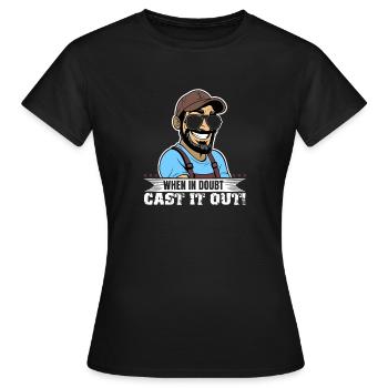 When in doubt cast it out! - Women's T-Shirt - black - Front - AI Model Female 172 dark (172cm)