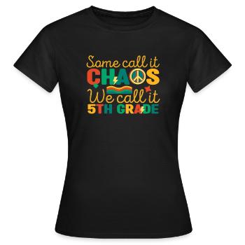 Some call it chaos, we call it - Women's T-Shirt - black - Front - AI Model Female 172 dark (172cm)