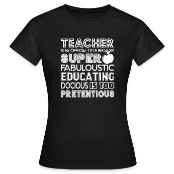 Teacher Is My Official Title - Women's T-Shirt - black - Front - AI Model Female 172 dark (172cm)