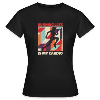 Running Late Is My Cardio - Women's T-Shirt - black - Front - AI Model Female 172 dark (172cm)