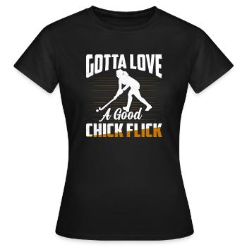 Gotta Love A Good Chick Flick Woman Field Hockey - Frauen T-Shirt - Schwarz - Vorne - AI Model Female 172 dark (172cm)