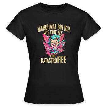 Manchmal bin ich wie eine Fee - Eine KatastroFee - Frauen T-Shirt - Schwarz - Vorne - AI Model Female 172 dark (172cm)
