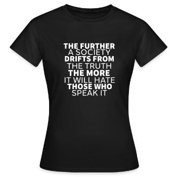 The Further A Society Drifts From The Truth The - Women's T-Shirt - black - Front - AI Model Female 172 dark (172cm)