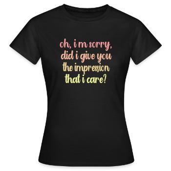 Gleichgültigkeit, Sarkasmus, andere Haltung - Frauen T-Shirt - Schwarz - Vorne - AI Model Female 172 dark (172cm)