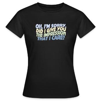 Gleichgültigkeit, Sarkasmus, andere Haltung - Frauen T-Shirt - Schwarz - Vorne - AI Model Female 172 dark (172cm)