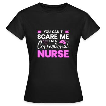 Correctional Nurse You Can't Scare Me Gift Idea - Women's T-Shirt - black - Front - AI Model Female 172 dark (172cm)